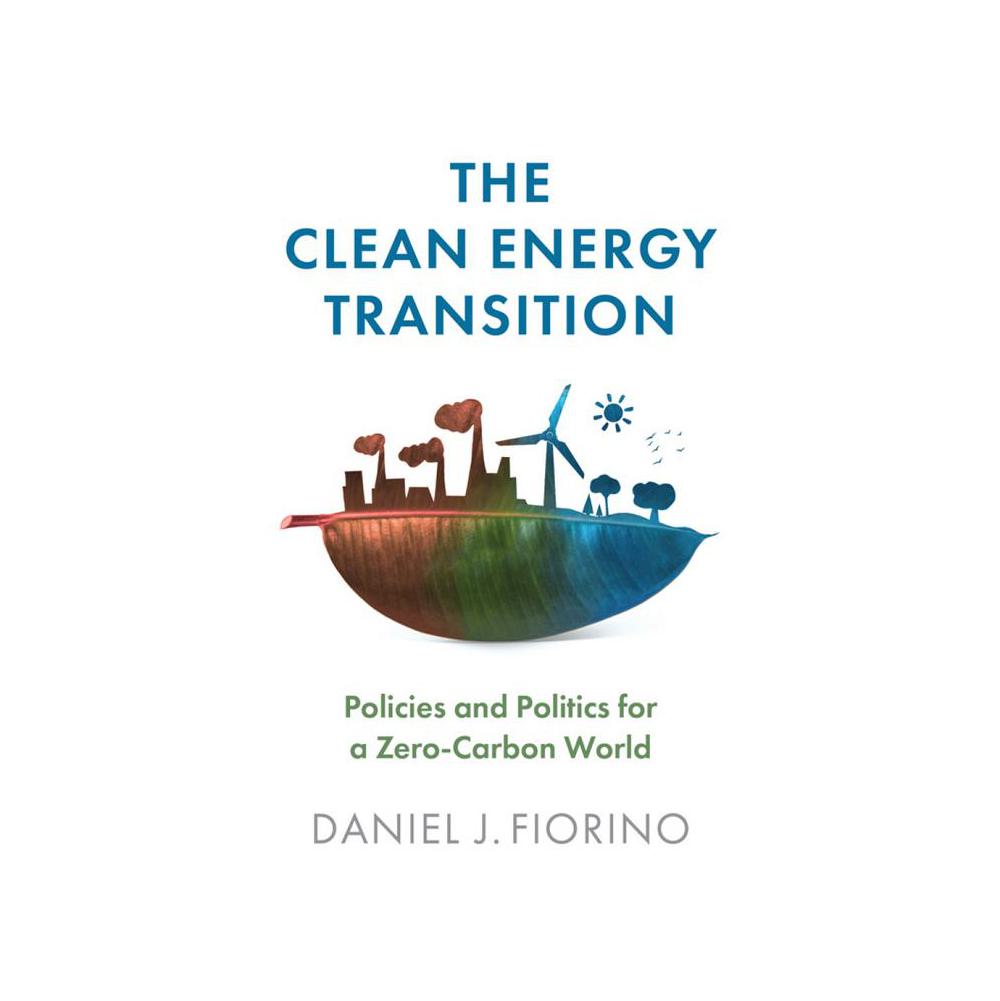 Fiorino, The Clean Energy Transition: Policies and Politics for a Zero-Carbon World, 9781509544875, Polity Press, 1st, Science, Books, 935466
